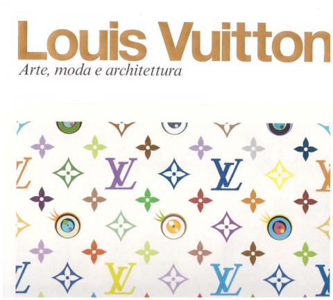 Louis Vuitton. Arte moda e architettura AA. VV. obiettivolibri